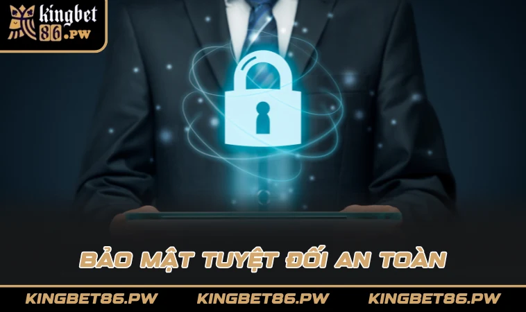 Bảo mật tuyệt đối an toàn