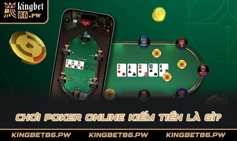Chơi poker online kiếm tiền là gì?