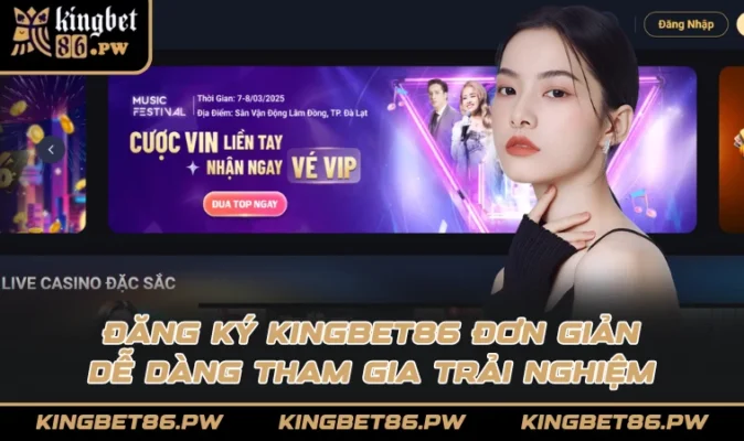 Đăng ký KINGBET86 đơn giản dễ dàng tham gia trải nghiệm