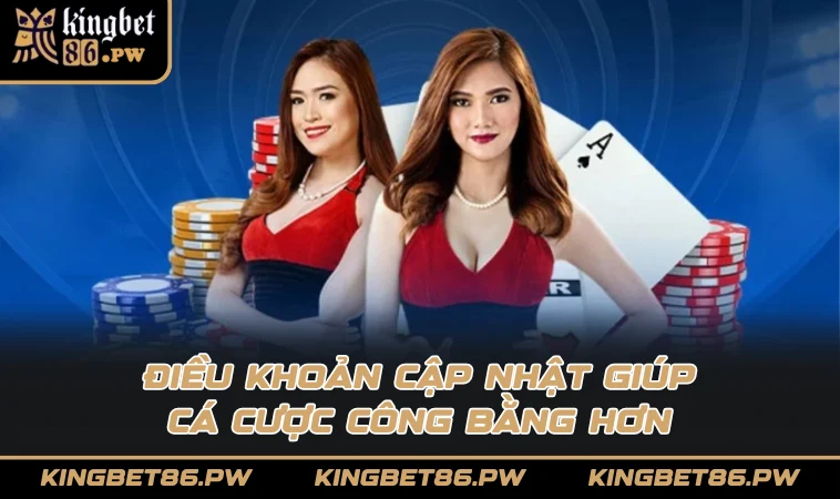 Điều khoản cập nhật giúp cá cược công bằng hơn