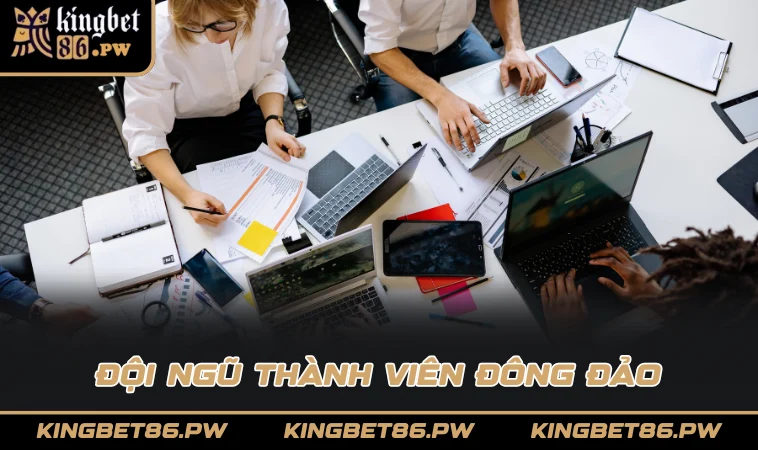 Đội ngũ thành viên đông đảo