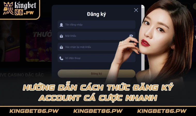 Hướng dẫn cách thức đăng ký account cá cược nhanh