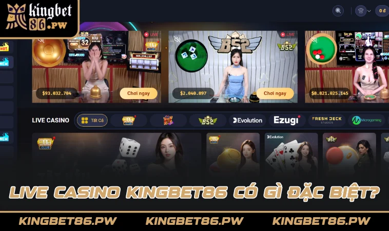 Live Casino KINGBET86 có gì đặc biệt?