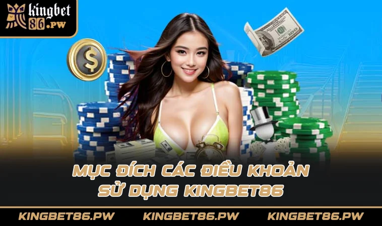 Mục đích các điều khoản sử dụng KINGBET86