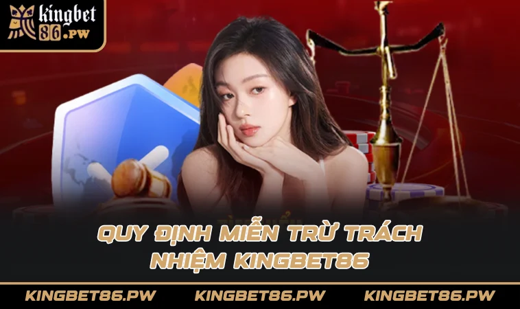 Quy định miễn trừ trách nhiệm KINGBET86