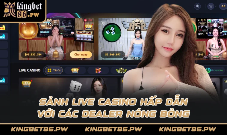 Sảnh Live Casino hấp dẫn với các Dealer nóng bỏng