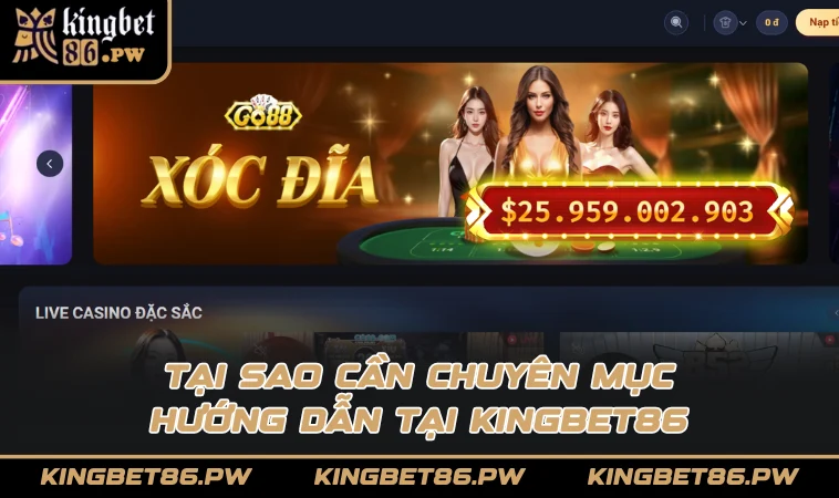 Tại sao cần chuyên mục hướng dẫn tại KINGBET86